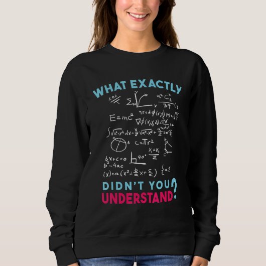 Sweatshirt Blague de Formule de Physique Qu'est-ce que vous n (Devant)