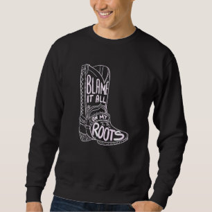 Sweatshirt Blâmer Tout Sur Mes Racines Country Music Aimer Te