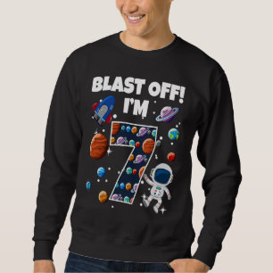 Sweatshirt Blast Off I'm 7 Space Anniversaire Fête 7