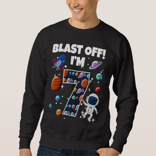Sweatshirt Blast Off I'm 7 Space Anniversaire Fête 7 (Devant)