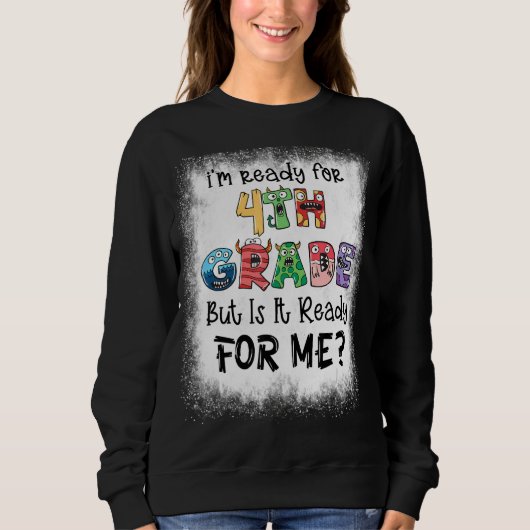 Sweatshirt Bleached Je suis prête pour la 4e année, mais est- (Devant)