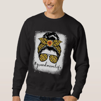Sweatshirt Bleaches Grandmom Life Messy Hair Bun Mothers Day