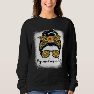 Sweatshirt Bleaches Grandmom Life Messy Hair Bun Mothers Day 