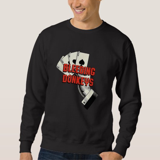 Sweatshirt Bleeding Donkeys Gambler Poker Gambling Card Game (Devant)