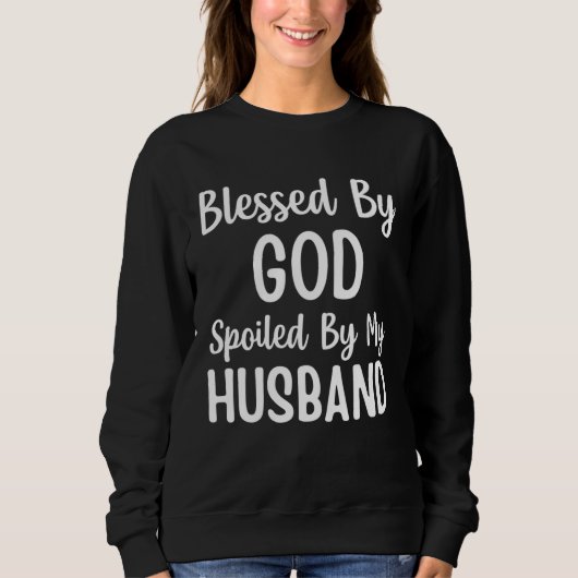 Sweatshirt Blessed By God Spoiled By My Husband  Wife (Devant)
