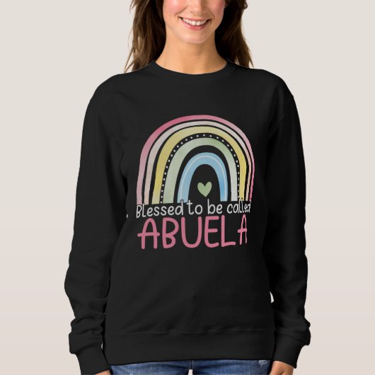 Sweatshirt Blessed To Be Called Abuela Rainbow Mother s Day B (Devant)