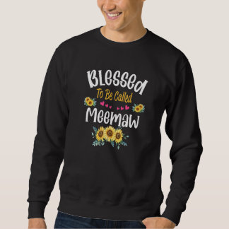 Sweatshirt Blessed To Be Called Meemaw Sunflower Meemaw Mothe