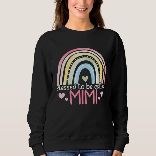 Sweatshirt Blessed To Be Called Mimi Rainbow Mother s Day Bes (Devant)