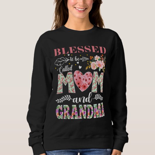 Sweatshirt Blessed To Be Called Mom and Grandma Flowers Mothe (Devant)