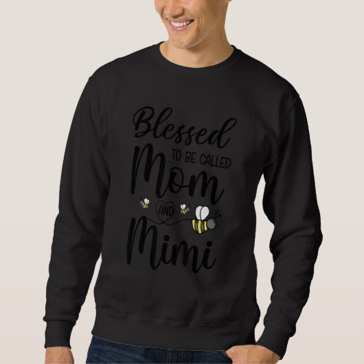 Sweatshirt Blessed To Be Called Mom And Mimi  Bee (Devant)