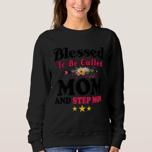 Sweatshirt Blessed To Be Called Mom and Step mom  Mother s Da (Devant)