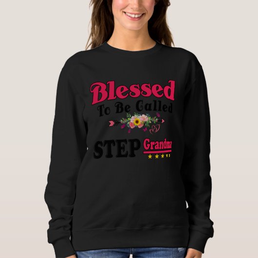 Sweatshirt Blessed To Be Called Step Grandma Cute Mothers Day (Devant)