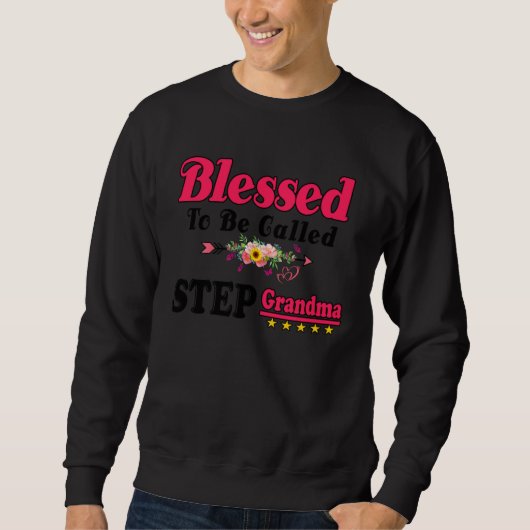 Sweatshirt Blessed To Be Called Step Grandma Cute Mothers Day (Devant)