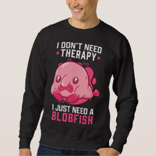 Sweatshirt Blobfish No Therapy Mème Blobfish laide
