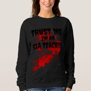 Sweatshirt Bloody Faites-moi confiance I M An Ela Enseignant