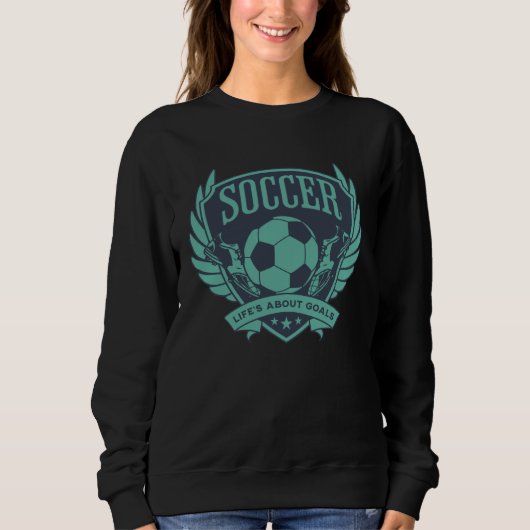 Sweatshirt Blue Teal Soccer Emblem Life s About Goals (Devant)