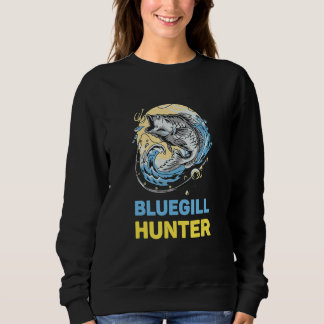Sweatshirt Bluegill Hunter  Fishing