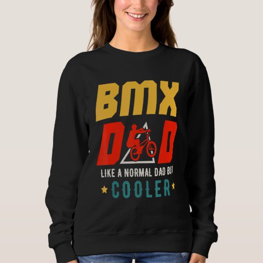 Sweatshirt BMX Dad Like A Normal Dad But Cooler Father's Day  (Devant)