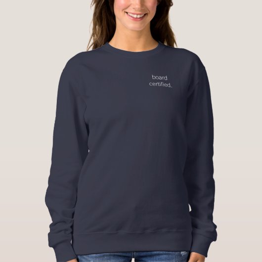 Sweatshirt board certified medical profession (Devant)