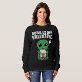 Sweatshirt Boba Tea is My Valentine UFO Alien Anti Valentines (Devant entier)