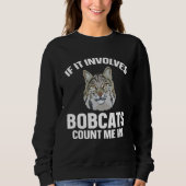 Sweatshirt Bobcat If It Involves Bobcats Animal (Devant)