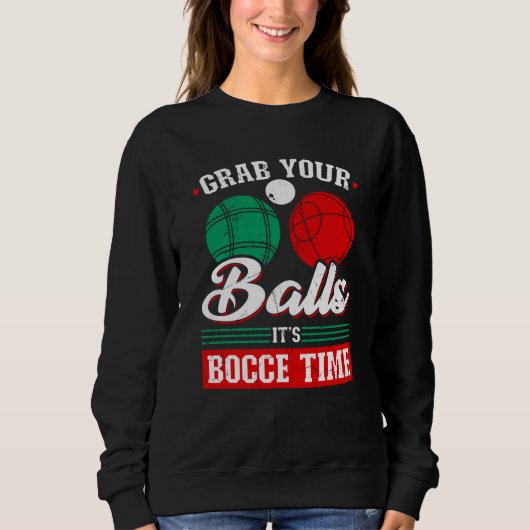 Sweatshirt Bocce Ball Grab Your Balls Bocce Time Boccia Playe (Devant)
