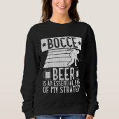 Sweatshirt Bocce  Beer Is A Essential Part Of My Strategy  Bo (Devant)