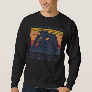 Sweatshirt Boire Café Lire Livres Démanteler Les Systèmes D'O