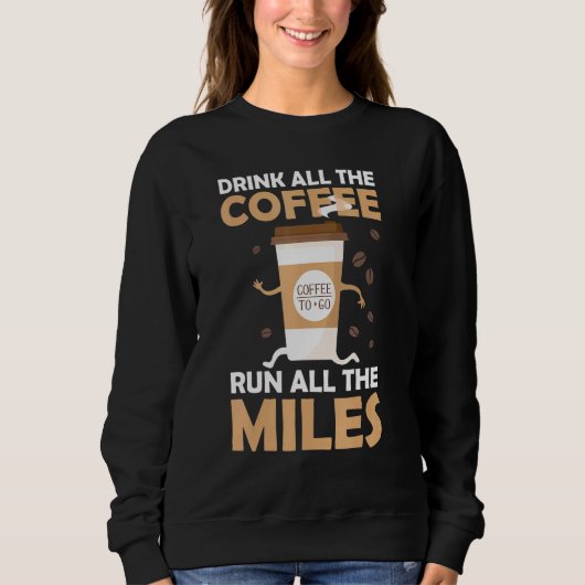 Sweatshirt Boire Café Run Miles Marathon Runner Runner Jog (Devant)