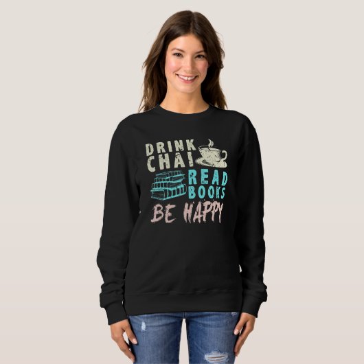 Sweatshirt Boire Chai Lire Livres Be Happy Tea Chai (Devant entier)
