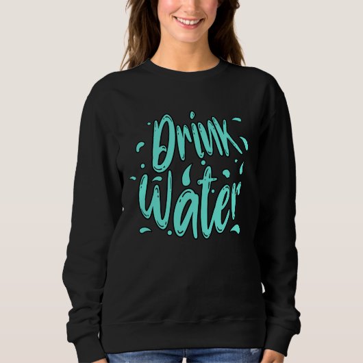 Sweatshirt Boire de l'eau lettrage à la main (Devant)