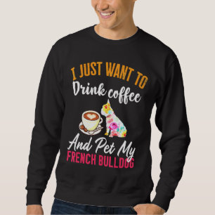 Sweatshirt Boire Du Café Et Mon Chien De Fer Français