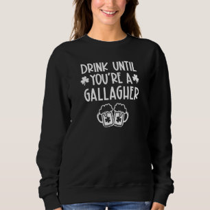 Sweatshirt Boire jusqu'à ce que vous êtes un Gallagher Shamro