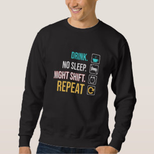 Sweatshirt Boire Pas de sommeil Travail de nuit Répéter Techn