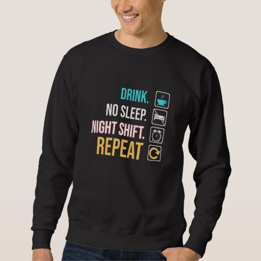 Sweatshirt Boire Pas de sommeil Travail de nuit Répéter Techn (Devant)