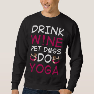 Sweatshirt Boire Vin Animaux de compagnie Chiens Do Yoga Acti
