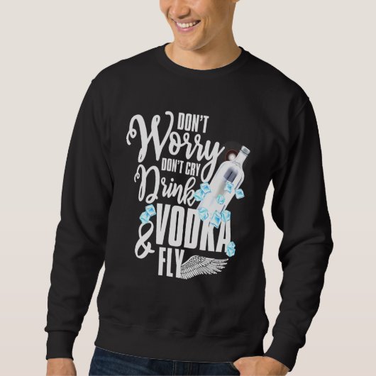 Sweatshirt Boire Vodka Voler Alcool Boire Tee (Devant)