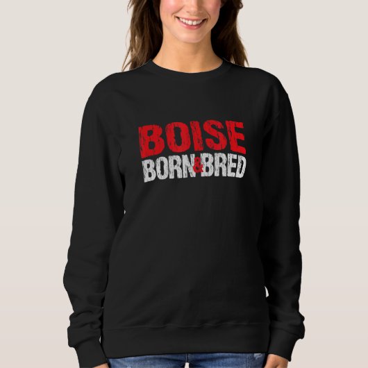 Sweatshirt Boise Né Et Élevé Idaho Hometown Id Home State B (Devant)