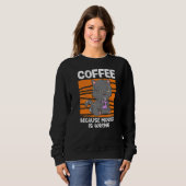 Sweatshirt Boisson De Café Chat Parce Que Tuer Mal Est Café (Devant entier)