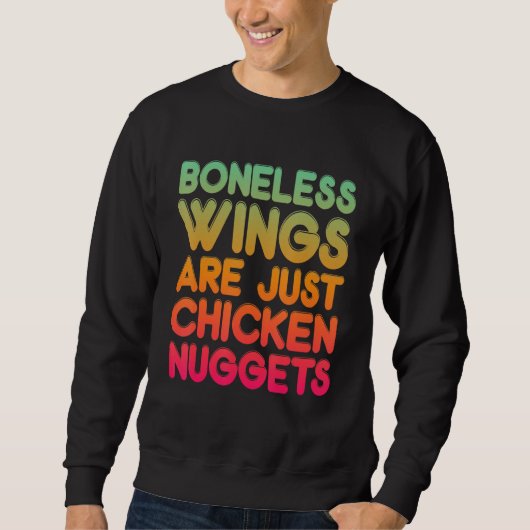 Sweatshirt Boneless Wings Are Just Chicken Nuggets (Devant)