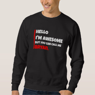 Sweatshirt Bonjour je suis Incroyable Mais Vous Pouvez M'appe