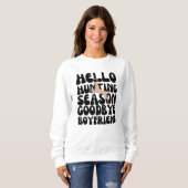 Sweatshirt Bonjour saison de chasse Goodbye Boyfriend (Devant entier)