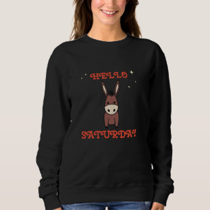 Sweatshirt Bonjour Samedi Lettres Avec Belle Âne Semaine