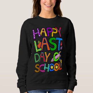Sweatshirt Bonne Dernière Journée D'École Pour Les Enseignant