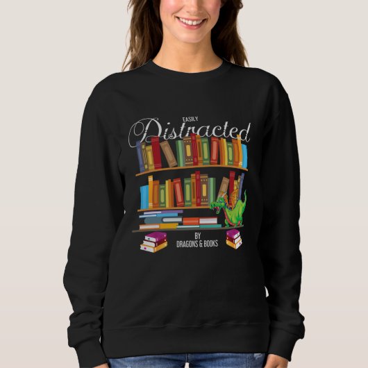 Sweatshirt Book  Distracted By Books & Dragons Bookworm (Devant)