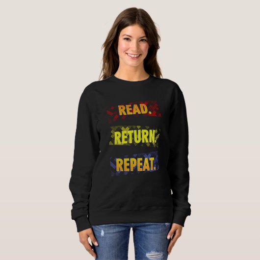 Sweatshirt Book  Librarian Read Return Repeat Reading (Devant entier)