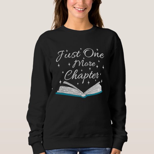 Sweatshirt Bookaholic Saying About Books Just One More Chapt (Devant)