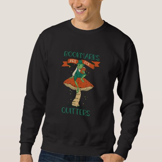 Sweatshirt Bookmarks Are For Quitters Aquatic Animal Frog (Devant)