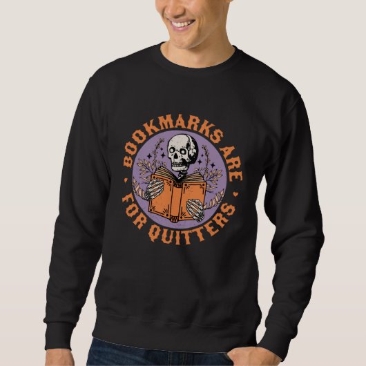 Sweatshirt Bookmarks are for Quitters Skeleton Reading Book B (Devant)