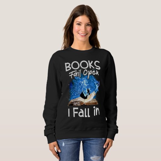Sweatshirt Books Fail Open And I Fall In (Devant entier)